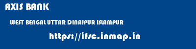 AXIS BANK  WEST BENGAL UTTAR DINAJPUR ISLAMPUR   ifsc code